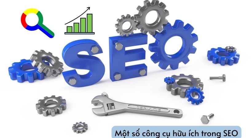Một số công cụ hữu ích bổ trợ cho việc seo website